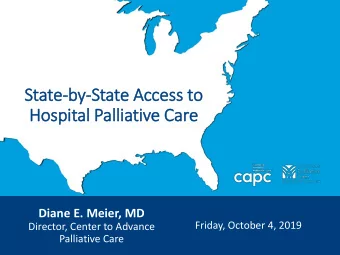 Hospital Pall  lliative Care  Diane E. Meier, MD  Friday, October 4, 2019  Director, Center to