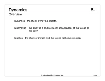 Dynamics  8-1  Overview  Dynamicsthe study of moving objects.  Kinematicsthe study of a