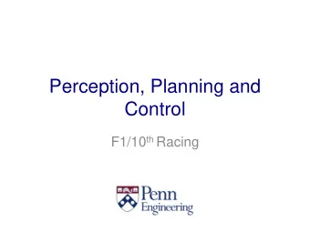 Perception, Planning and  Control F1/10 th Racing  Perception, planning and control  Localization