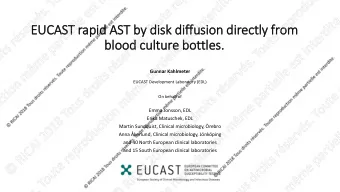 blo  lood cult  lture bottles.  Gunnar Kahlmeter    EUCAST Development Laboratory (EDL)  On