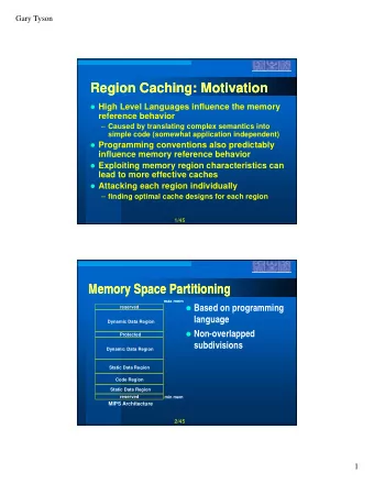Region Caching: Motivation  Region Caching: Motivation  High Level Languages influence the