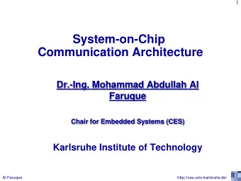 System-on-Chip  Communication Architecture  Dr.-Ing. Mohammad Abdullah Al  Faruque  Chair for