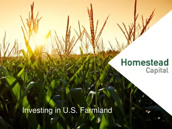 Investing in U.S. Farmland  Table of Contents  I.  Strategy  II.  Homestead Team  III.  Case