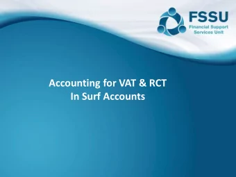 In Surf Accounts  2  AGENDA  Financial Update  Accounting for RCT and VAT on Surf Accounts  Step by