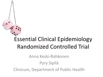 Essential Clinical Epidemiology  Randomized Controlled Trial  Anna Keski-Rahkonen  Pyry Sipil
