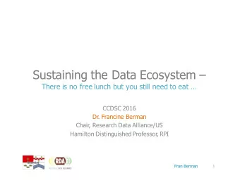 Sustaining the Data Ecosystem   There is no free lunch but you still need to eat   CCDSC 2016