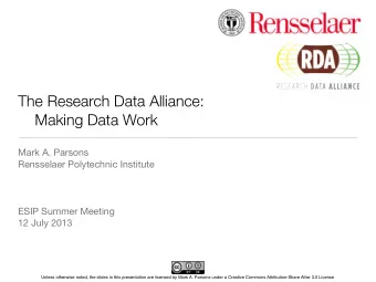 The Research Data Alliance:  Making Data Work  Mark A. Parsons  Rensselaer Polytechnic Institute