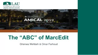 The ABC of MarcEdit  Ghenwa Wehbeh &amp; Omar Farhoud  Outline  MarcEdit Biography