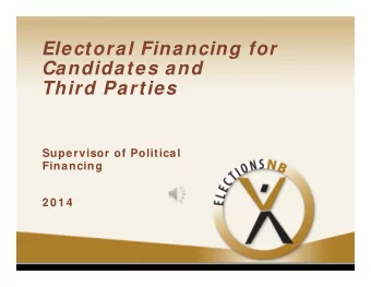 Electoral Financing for  Candidates and  Third Parties  Supervisor of Political  Financing  2 0 1 4