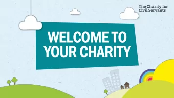 WELCOME TO  WELCOME TO  YOUR CHAR  OUR CHARIT  ITY  Welcome to our Webinar  The console will  show