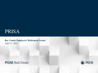 PRISA  Bay County Employees Retirement System  April 17, 2018  Confidential information. Not for