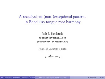 A reanalysis of (non-)exceptional patterns  in Bondu-so tongue root harmony  Jade J. Sandstedt