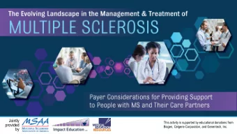 Jointly  This activity is supported by educational donations from  provided  Biogen, Celgene