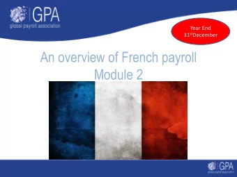 An overview of French payroll  Module 2  AGENDA    Fact    Tax    Culture    Social