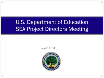 U.S. Department of Education  SEA Project Directors Meeting  April 23, 2013  Jim  m Shel  helton  n