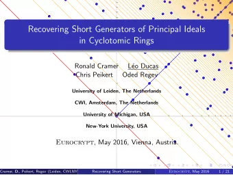 Recovering Short Generators of Principal Ideals  in Cyclotomic Rings  Ronald Cramer  L  eo Ducas