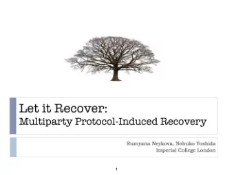 Let it  Recover:  Multiparty Protocol-Induced  Recovery  1  Fail fast and recover quickly