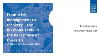 From crisis  management to  recovery  the  Cecilia Skingsley  Riksbank's role in  First Deputy