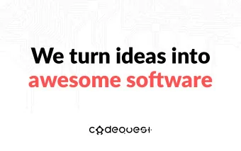 We turn ideas into  awesome sofuware  What will you find here?  This presentation is the ultimate