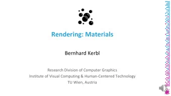 Rendering: Materials  Bernhard Kerbl  Research Division of Computer Graphics  Institute of Visual