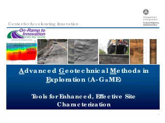 Advanc e d Ge ote c hnic al Me thods in  E  xplor ation (A- G a ME  )  T  ools for  E  nha nc e d,