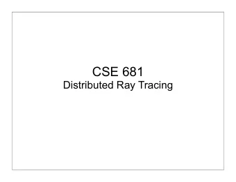 CSE 681  Distributed Ray Tracing  Shadows   Assumption: The light source is a point