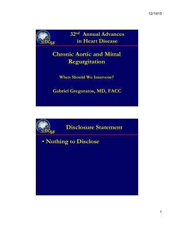 Chronic Aortic and Mitral  Regurgitation When Should We Intervene?  Gabriel Gregoratos, MD, FACC