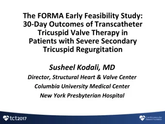 The FORMA Early Feasibility Study:  30-Day Outcomes of Transcatheter  Tricuspid Valve Therapy in
