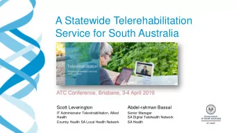 A Statewide Telerehabilitation  Service for South Australia  ATC Conference, Brisbane, 3-4 April