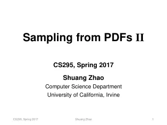 Sampling from PDFs II  CS295, Spring 2017  Shuang Zhao  Computer Science Department  University of