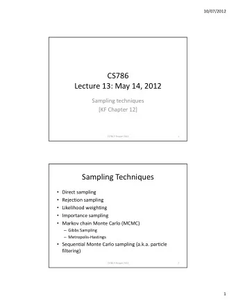 CS786 Lecture 13: May 14, 2012 Sampling techniques [KF Chapter 12] CS786 P. Poupart 2012  1