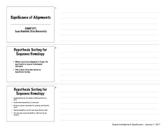 Significance of Alignments  COMP 571  Luay Nakhleh, Rice University  2  Hypothesis Testing for