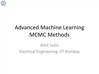 Advanced Machine Learning  MCMC Methods  Amit Sethi  Electrical Engineering, IIT Bombay  Objectives