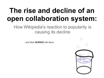 The rise and decline of an  open collaboration system:  How Wikipedia's reaction to popularity is