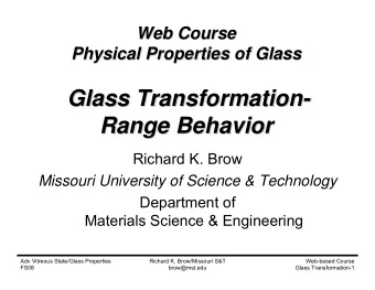 Glass Transformation-  -  Glass Transformation  Range Behavior  Range Behavior  Richard K. Brow