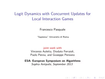 Logit Dynamics with Concurrent Updates for  Local Interaction Games  Francesco Pasquale