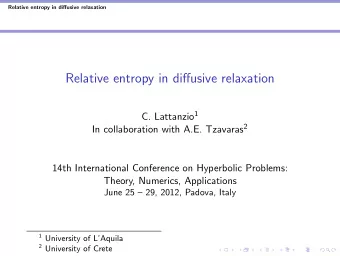 Relative entropy in diffusive relaxation C. Lattanzio 1 In collaboration with A.E. Tzavaras 2  14th
