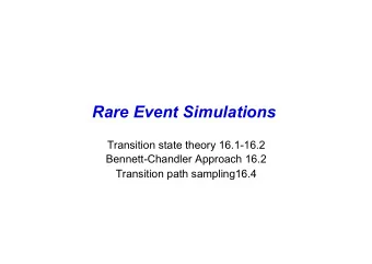 Rare Event Simulations  Transition state theory 16.1-16.2  Bennett-Chandler Approach 16.2