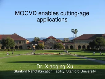 MOCVD enables cutting-age  Stanford University  applications  Dr. Xiaoqing Xu  Stanford