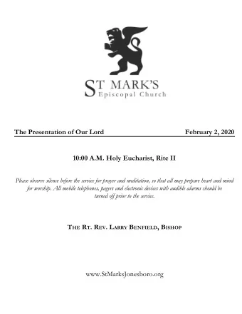 The Presentation of Our Lord  February 2, 2020 10:00 A.M. Holy Eucharist, Rite II  Please observe