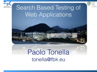 Paolo Tonella  tonella@fbk.eu  Web testing  Crawler Matteo Biagiola, Filippo Ricca, Paolo Tonella: