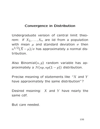 Convergence in Distribution  Undergraduate version of central limit theo-  rem: if X 1 , . . . , X