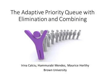 The  Adaptive  Priority  Queue  with    Elimination  and  Combining  Irina
