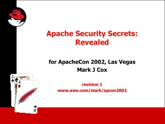 Apache Security Secrets:  Revealed  for ApacheCon 2002, Las Vegas  Mark J Cox  revision 1