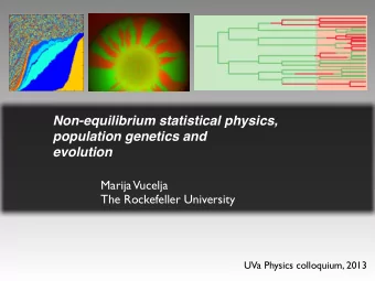 Non-equilibrium statistical physics,  population genetics and evolution  Marija  Vucelja  The
