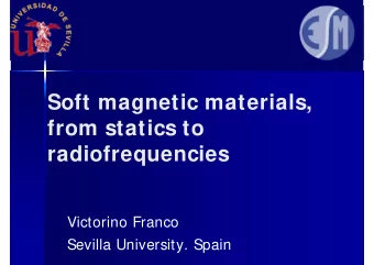 Soft magnetic materials,  from statics to  radiofrequencies  Victorino Franco  Sevilla University.