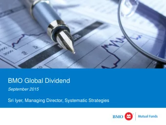 BMO Global Dividend  September 2015  Sri Iyer, Managing Director, Systematic Strategies  Stability,