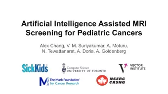 Artificial Intelligence Assisted MRI  Screening for Pediatric Cancers  Alex Chang, V. M.