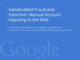 Handcrafted Fraud and  Extortion: Manual Account  Hijacking in the Wild  Elie Bursztein, Borbala
