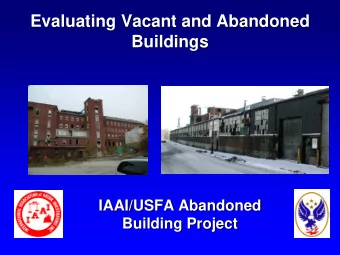 Evaluating Vacant and Abandoned  Buildings  IAAI/USFA Abandoned  Building Project  Inspection and